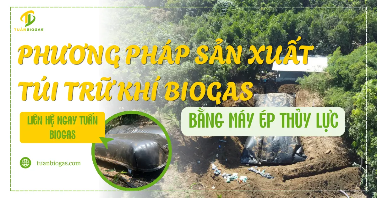 Phương Pháp Sản Xuất Túi Trữ Khí Biogas Bằng Máy Ép Nhiệt Thủy Lực
